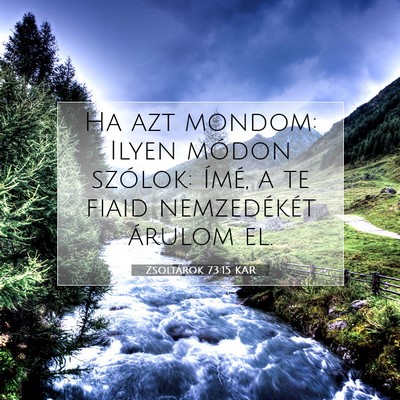 Picture 07 - Zsoltárok 73:15 KAR - Ha azt mondom: Ilyen módon szólok: Ímé, a te - Bible Verse Picture