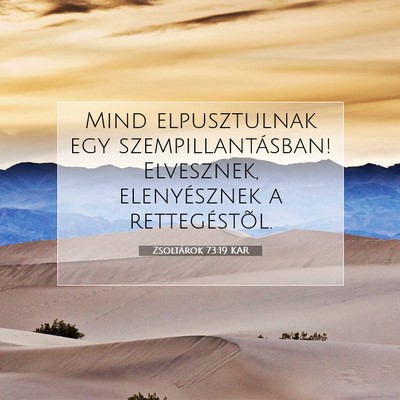 Picture 07 - Zsoltárok 73:19 KAR - Mind elpusztulnak egy szempillantásban! - Bible Verse Picture