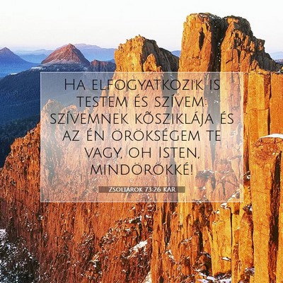Picture 07 - Zsoltárok 73:26 KAR - Ha elfogyatkozik is testem és szívem: - Bible Verse Picture