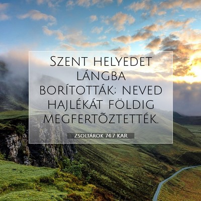 Picture 07 - Zsoltárok 74:7 KAR - Szent helyedet lángba borították; neved - Bible Verse Picture