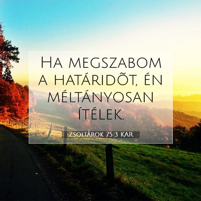 Picture 07 - Zsoltárok 75:3 KAR - Ha megszabom a határidõt, én méltányosan - Bible Verse Picture