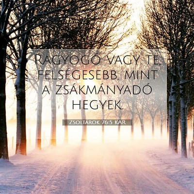 Picture 07 - Zsoltárok 76:5 KAR - Ragyogó vagy te, felségesebb, mint a - Bible Verse Picture