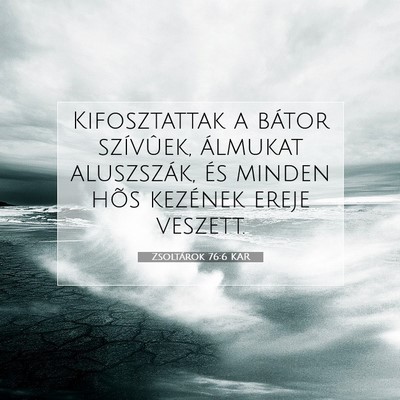 Picture 07 - Zsoltárok 76:6 KAR - Kifosztattak a bátor szívûek, álmukat - Bible Verse Picture
