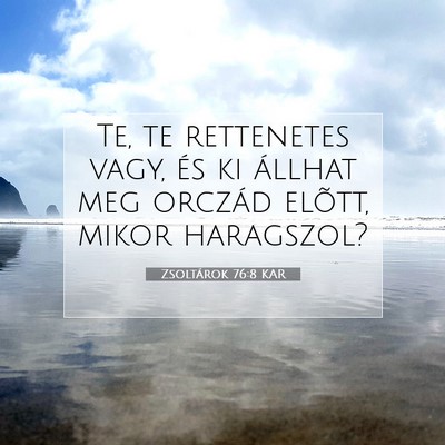 Picture 07 - Zsoltárok 76:8 KAR - Te, te rettenetes vagy, és ki állhat meg - Bible Verse Picture