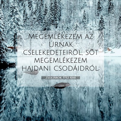 Picture 07 - Zsoltárok 77:12 KAR - Megemlékezem az Úrnak cselekedeteirõl, sõt - Bible Verse Picture