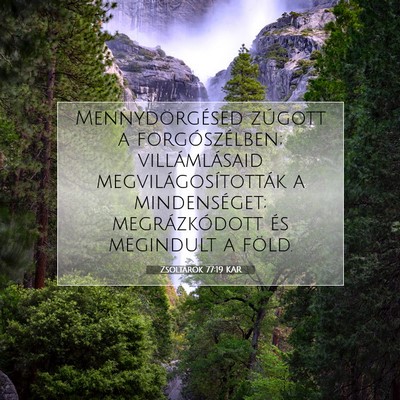 Picture 07 - Zsoltárok 77:19 KAR - Mennydörgésed zúgott a forgószélben; - Bible Verse Picture