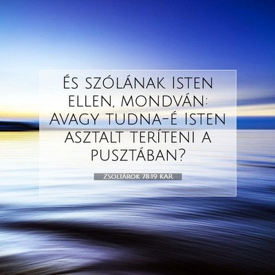 Picture 07 - Zsoltárok 78:19 KAR - És szólának Isten ellen, mondván: Avagy - Bible Verse Picture