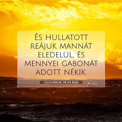 Picture 07 - Zsoltárok 78:24 KAR - És hullatott reájuk mannát eledelül, és - Bible Verse Picture