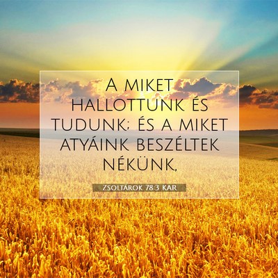 Picture 07 - Zsoltárok 78:3 KAR - A miket hallottunk és tudunk; és a miket - Bible Verse Picture