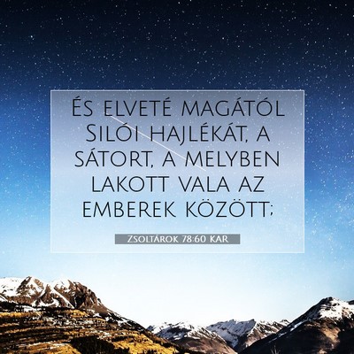 Picture 07 - Zsoltárok 78:60 KAR - És elveté magától Silói hajlékát, a - Bible Verse Picture