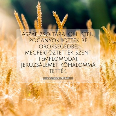 Picture 07 - Zsoltárok 79:1 KAR - Aszáf zsoltára. Oh Isten, pogányok jöttek be - Bible Verse Picture