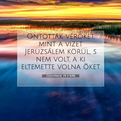 Picture 07 - Zsoltárok 79:3 KAR - Ontották véröket, mint a vizet Jeruzsálem - Bible Verse Picture