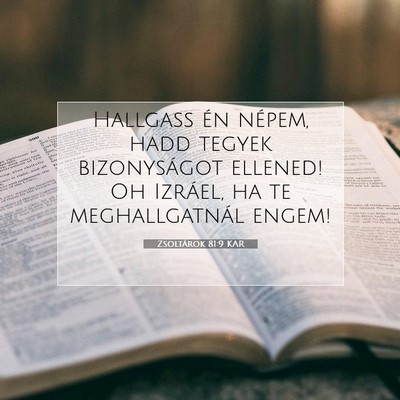 Picture 07 - Zsoltárok 81:9 KAR - Hallgass én népem, hadd tegyek bizonyságot - Bible Verse Picture