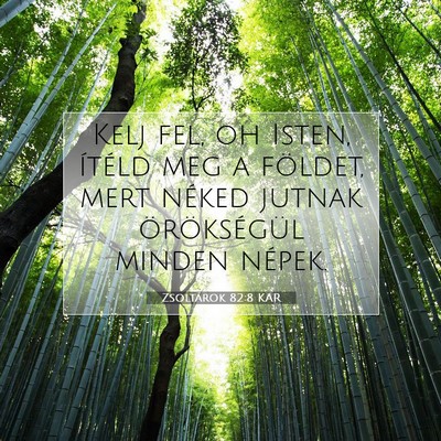 Picture 07 - Zsoltárok 82:8 KAR - Kelj fel, oh Isten, ítéld meg a földet, mert - Bible Verse Picture