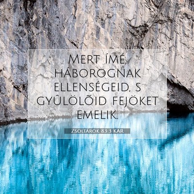 Picture 07 - Zsoltárok 83:3 KAR - Mert ímé, háborognak ellenségeid, s - Bible Verse Picture