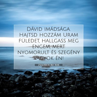 Picture 07 - Zsoltárok 86:1 KAR - Dávid imádsága. Hajtsd hozzám Uram füledet, - Bible Verse Picture