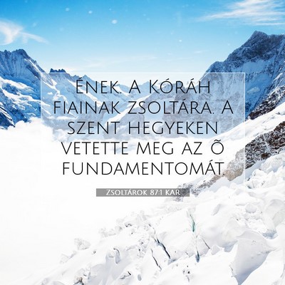 Picture 07 - Zsoltárok 87:1 KAR - Ének. A Kóráh fiainak zsoltára. A szent - Bible Verse Picture