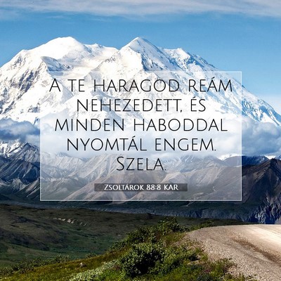 Picture 07 - Zsoltárok 88:8 KAR - A te haragod reám nehezedett, és minden - Bible Verse Picture
