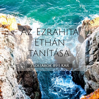Picture 07 - Zsoltárok 89:1 KAR - Az Ezrahita Ethán - Bible Verse Picture