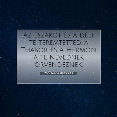 Picture 07 - Zsoltárok 89:13 KAR - Az északot és a délt te teremtetted, a Thábor - Bible Verse Picture