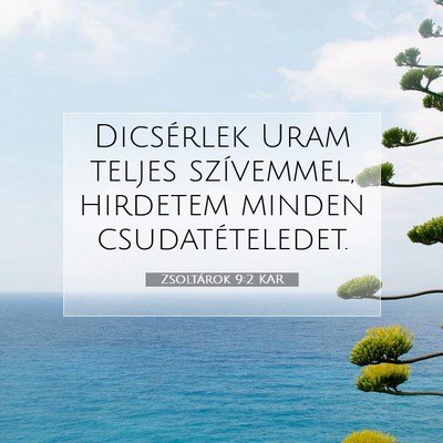 Picture 07 - Zsoltárok 9:2 KAR - Dicsérlek Uram teljes szívemmel, hirdetem - Bible Verse Picture