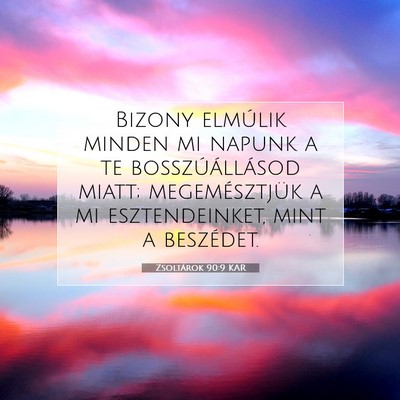 Picture 07 - Zsoltárok 90:9 KAR - Bizony elmúlik minden mi napunk a te - Bible Verse Picture