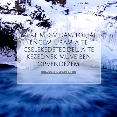 Picture 07 - Zsoltárok 92:5 KAR - Mert megvidámítottál engem Uram a te - Bible Verse Picture