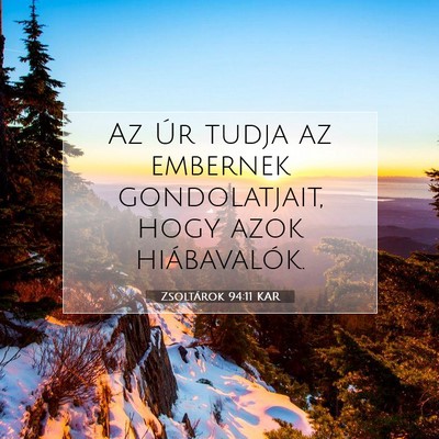 Picture 07 - Zsoltárok 94:11 KAR - Az Úr tudja az embernek gondolatjait, hogy azok - Bible Verse Picture
