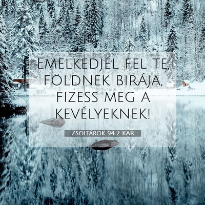 Picture 07 - Zsoltárok 94:2 KAR - Emelkedjél fel te, földnek birája, fizess meg - Bible Verse Picture