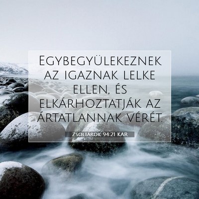Picture 07 - Zsoltárok 94:21 KAR - Egybegyülekeznek az igaznak lelke ellen, és - Bible Verse Picture