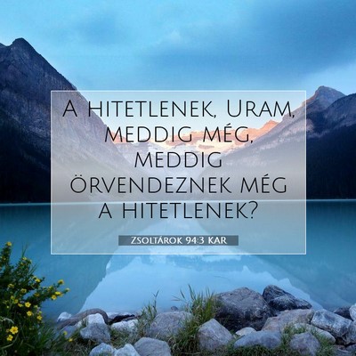 Picture 07 - Zsoltárok 94:3 KAR - A hitetlenek, Uram, meddig még, meddig - Bible Verse Picture