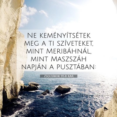 Picture 07 - Zsoltárok 95:8 KAR - Ne keményítsétek meg a ti szíveteket, mint - Bible Verse Picture