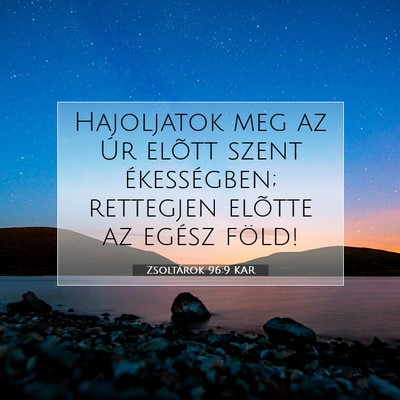 Picture 07 - Zsoltárok 96:9 KAR - Hajoljatok meg az Úr elõtt szent ékességben; - Bible Verse Picture
