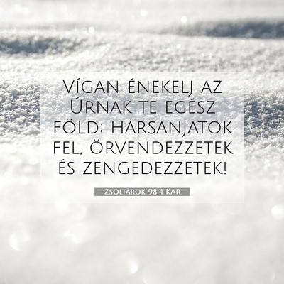 Picture 07 - Zsoltárok 98:4 KAR - Vígan énekelj az Úrnak te egész föld; - Bible Verse Picture