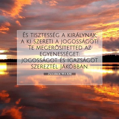 Picture 07 - Zsoltárok 99:4 KAR - És tisztesség a királynak, a ki szereti a - Bible Verse Picture