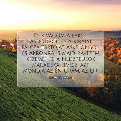 Picture 07 - Ámos 1:8 KAR - És kivágom a lakót Asdódból, és a királyi - Bible Verse Picture