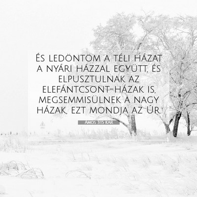 Picture 07 - Ámos 3:15 KAR - És ledöntöm a téli házat a nyári házzal - Bible Verse Picture