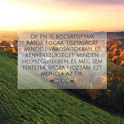 Picture 07 - Ámos 4:6 KAR - De én is bocsátottam rátok fogak tisztaságát - Bible Verse Picture