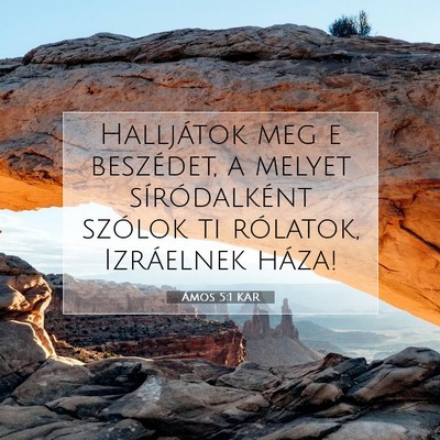 Picture 07 - Ámos 5:1 KAR - Halljátok meg e beszédet, a melyet - Bible Verse Picture