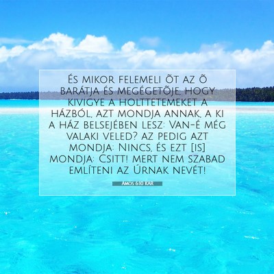 Picture 07 - Ámos 6:10 KAR - És mikor felemeli õt az õ barátja és - Bible Verse Picture