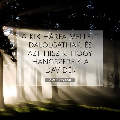 Picture 07 - Ámos 6:5 KAR - A kik hárfa mellett dalolgatnak, és azt hiszik, - Bible Verse Picture