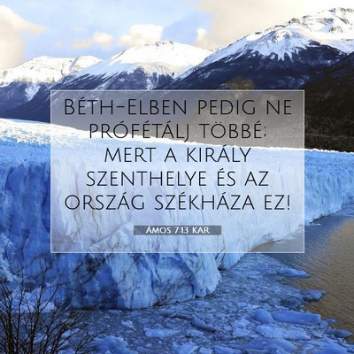 Picture 07 - Ámos 7:13 KAR - Béth-Elben pedig ne prófétálj többé; mert a - Bible Verse Picture