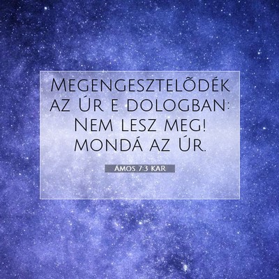Picture 07 - Ámos 7:3 KAR - Megengesztelõdék az Úr e dologban: Nem lesz - Bible Verse Picture