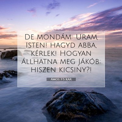 Picture 07 - Ámos 7:5 KAR - De mondám: Uram, Isten! hagyd abba, kérlek! - Bible Verse Picture