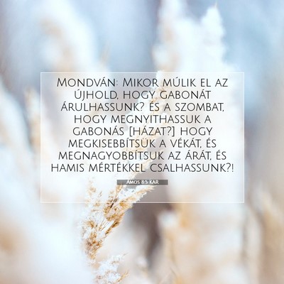 Picture 07 - Ámos 8:5 KAR - Mondván: Mikor múlik el az újhold, hogy - Bible Verse Picture