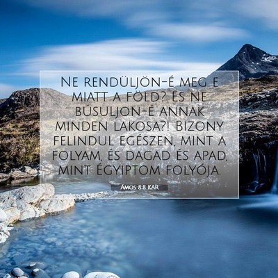Picture 07 - Ámos 8:8 KAR - Ne rendüljön-é meg e miatt a föld? És ne - Bible Verse Picture