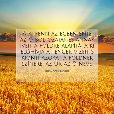 Picture 07 - Ámos 9:6 KAR - A ki fenn az égben építé az õ boltozatát, - Bible Verse Picture