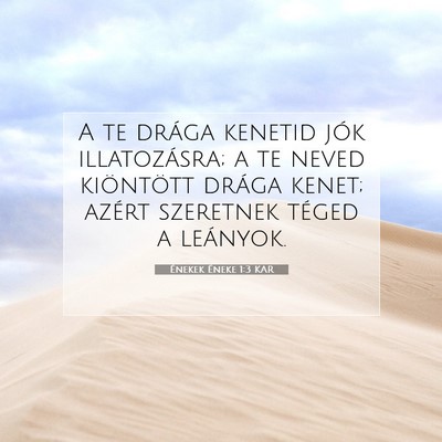 Picture 07 - Énekek Éneke 1:3 KAR - A te drága kenetid jók illatozásra; a te neved - Bible Verse Picture