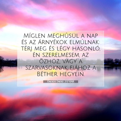 Picture 07 - Énekek Éneke 2:17 KAR - Míglen meghûsül a nap és az árnyékok - Bible Verse Picture