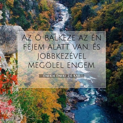 Picture 07 - Énekek Éneke 2:6 KAR - Az õ balkeze az én fejem alatt van, és - Bible Verse Picture
